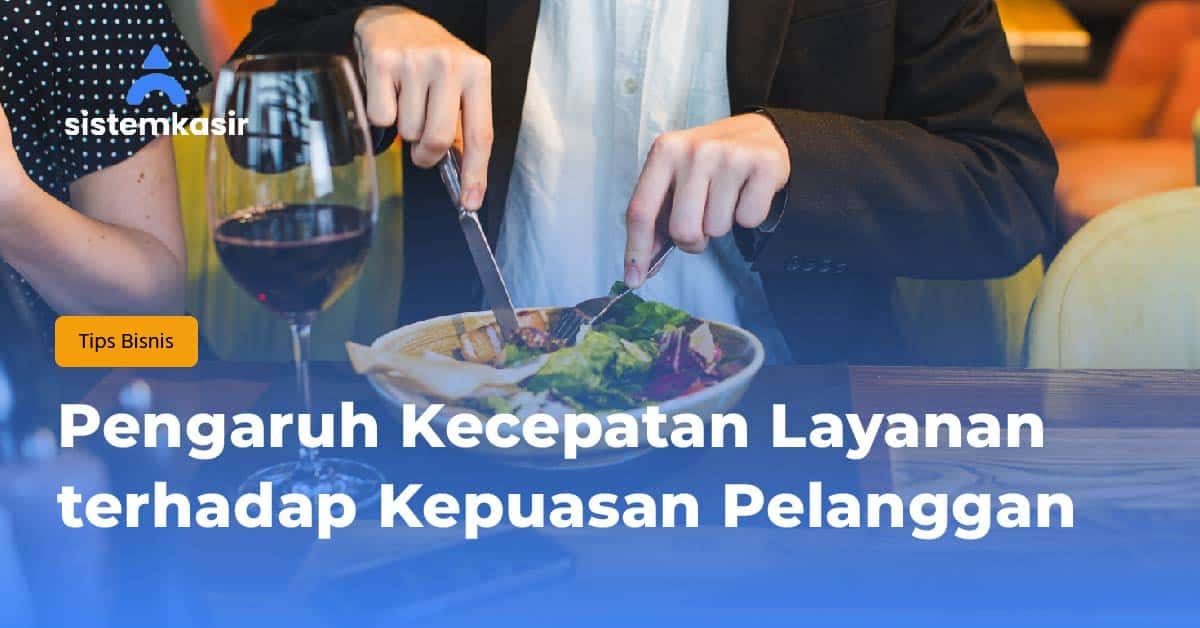 Pengaruh Kecepatan Layanan terhadap Kepuasan Pelanggan Restoran