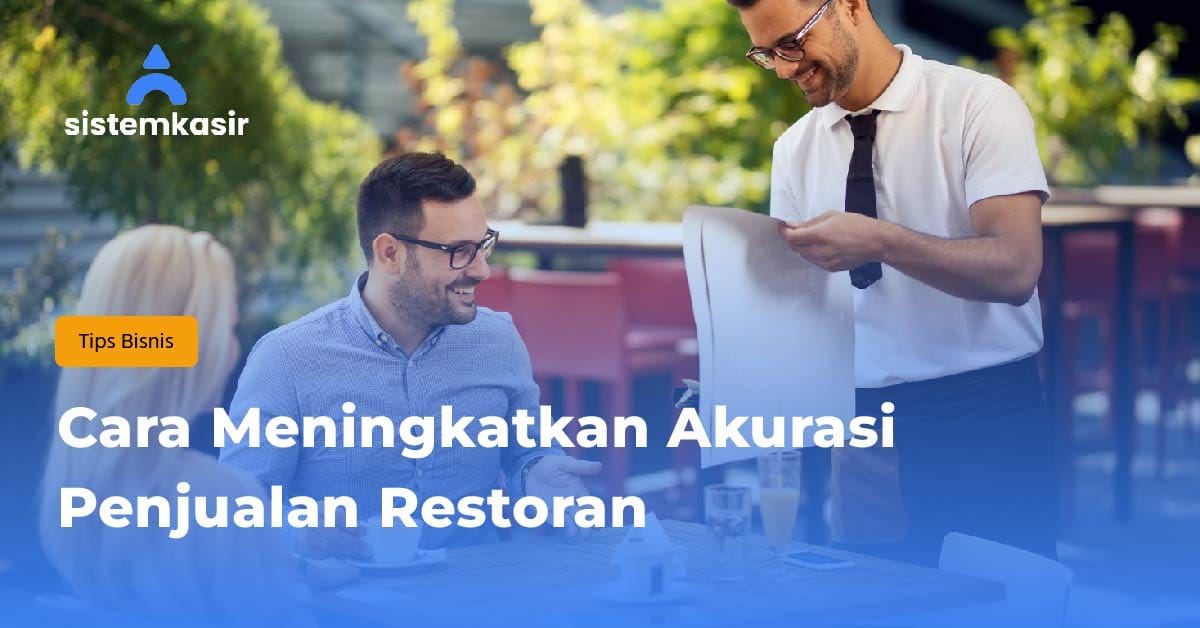 Cara Meningkatkan Akurasi Penjualan Restoran